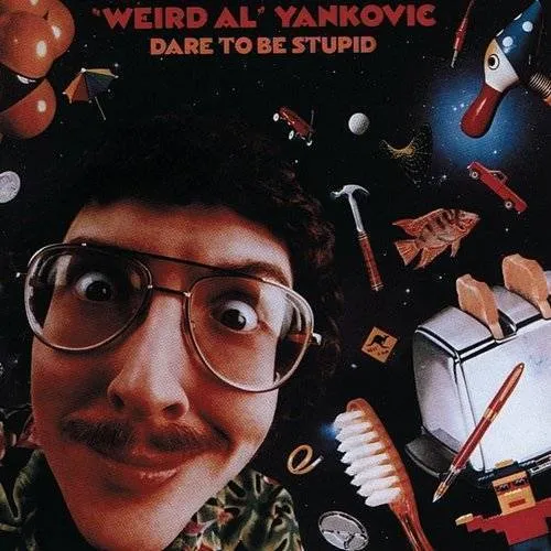 'Weird Al' Yankovic - Dare to Be Stupid