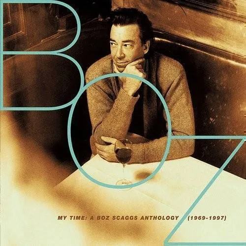 Boz Scaggs - My Time: Anthology (1969-97)