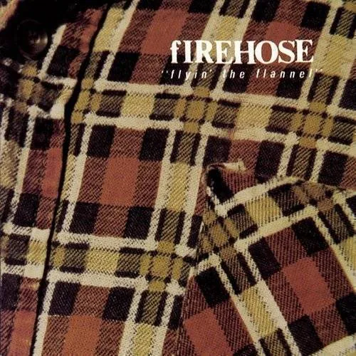 Firehose - Flyin' the Flannel [PA]