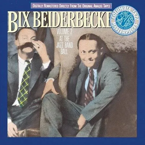 Bix Beiderbecke, Vol. 2: At the Jazz Band Ball