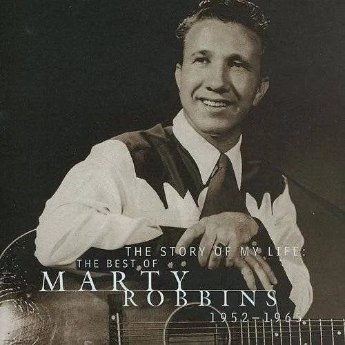 Marty Robbins - The Story of My Life: The Best ofMarty Robbins 1952-1965