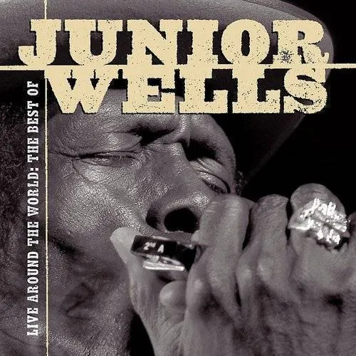 A-Type Player - Live Around The World: Best Of Junior Wells