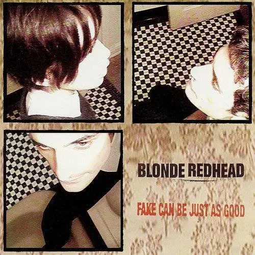 Blonde Redhead - Fake Can Be Just As Good (Bonus Tracks)