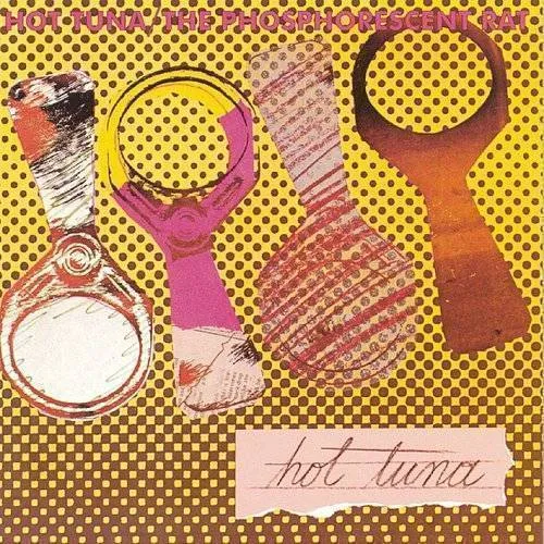 Hot Tuna - The Phosphorescent Rat (1998 Remaster)