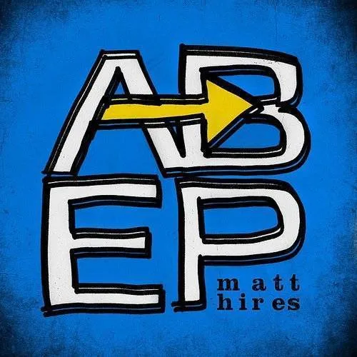 Matt Hires - A To B Ep