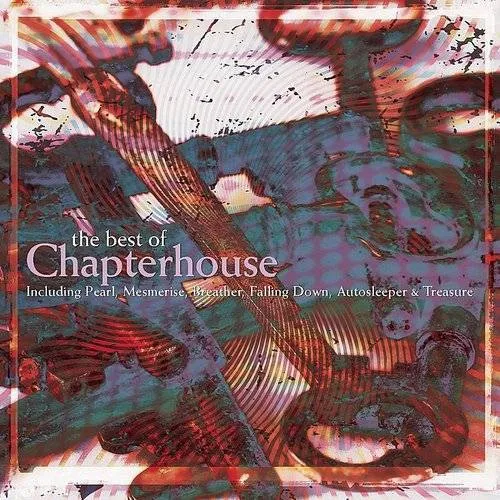 Chapterhouse - Best Of Chapterhouse [Import]
