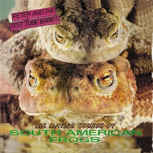 Peter & The Test Tube Babies - Mating Sounds of South American Frogs vinyl record cover