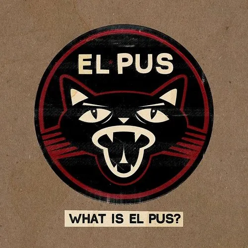 El Pus - What Is El Pus