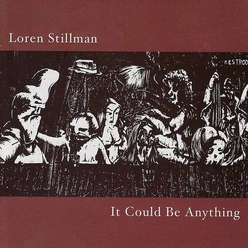 Loren Stillman - It Could Be Anything