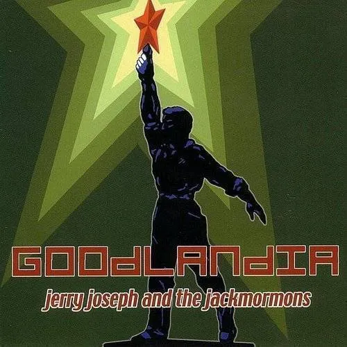 Jerry Joseph & The Jackmormons - Goodlandia