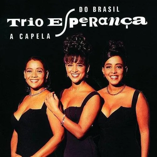Trio Esperanca - A Capela Do Brasil (Japanese Reissue) (Brazil's Treasured Masterpieces 1950s - 2000s)