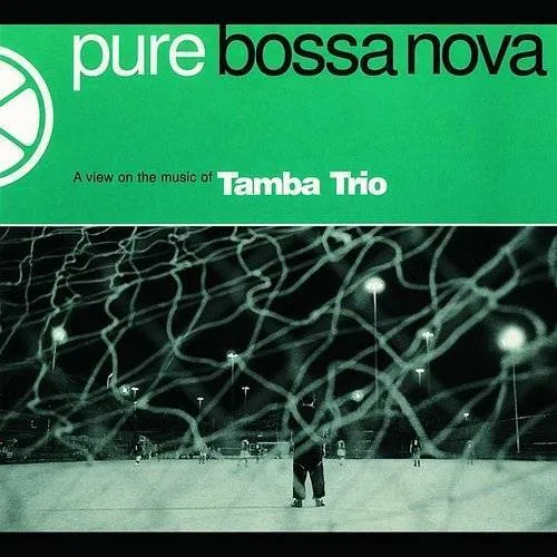 Tamba Trio - Pure Bossa Nova
