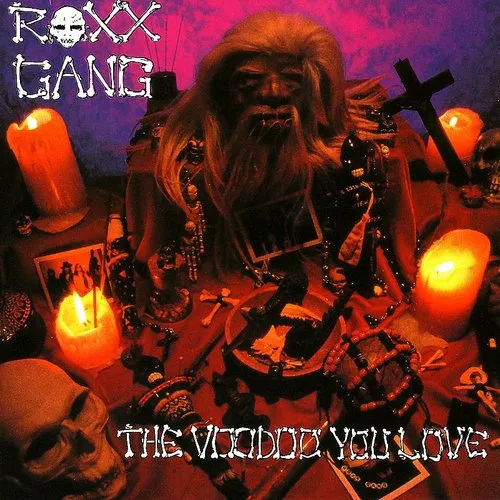 Roxx Gang - The Voodoo You Love