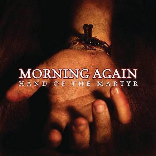 Morning Again - Hand Of The Martyr (Swe)
