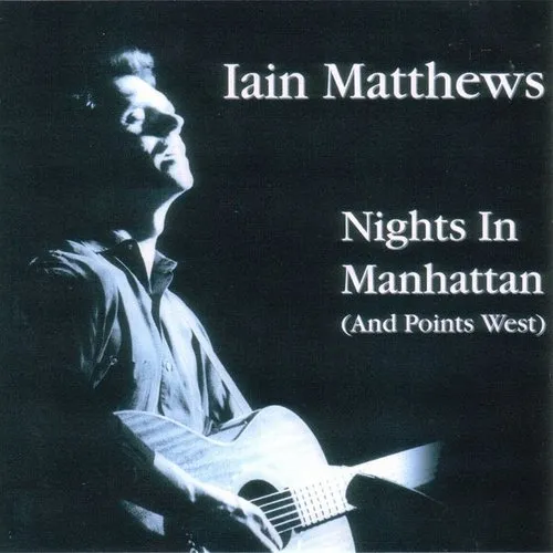 Iain Matthews - Nights In Manhattan (And Points West)