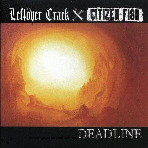 Leftover Crack & Citizen Fish - Deadline