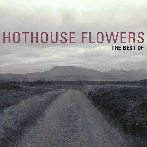 Hothouse Flowers - Best Of Hothouse Flowers [Import]