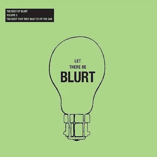 Blurt - Let There Be Blurt Volume 2: The Body That They Built To Fit The Car