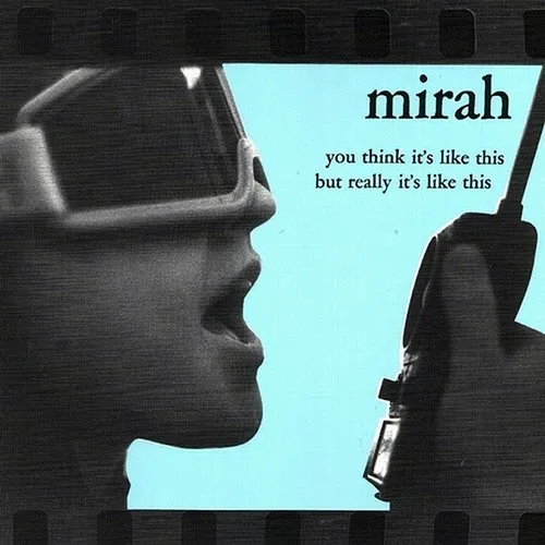 Mirah - You Think Its Like This But Really Its Like This