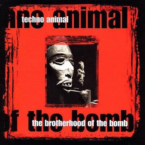Techno Animal - Brotherhood of the Bomb