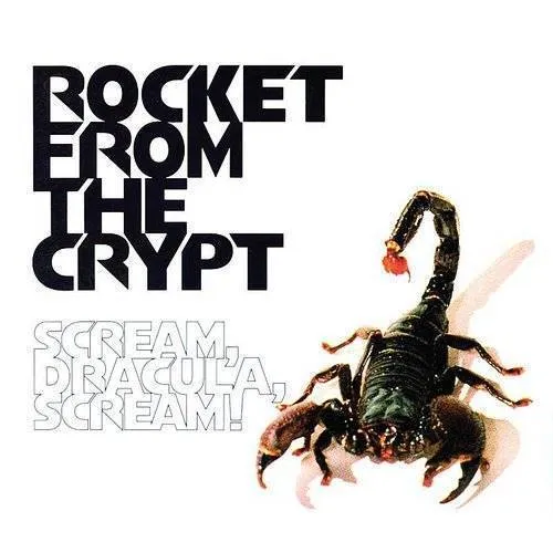 Rocket From The Crypt - Scream Dracula Scream!