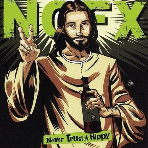 NOFX - Never Trust A Hippy