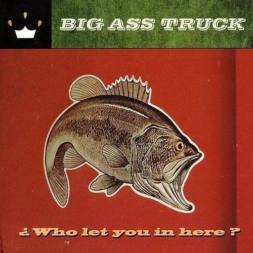 Big Ass Truck - Who Let You In Here [180 Gram] (Can)