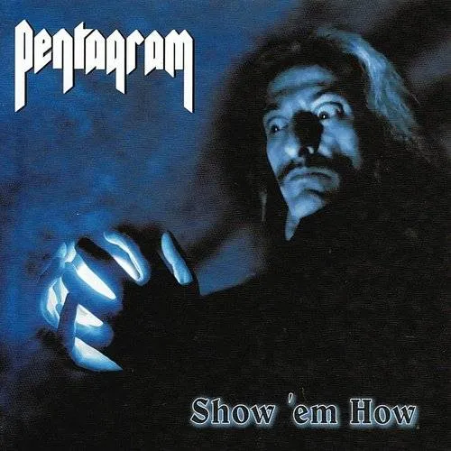 Pentagram - Show 'em How