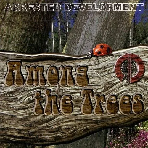 Arrested Development - Among The Trees