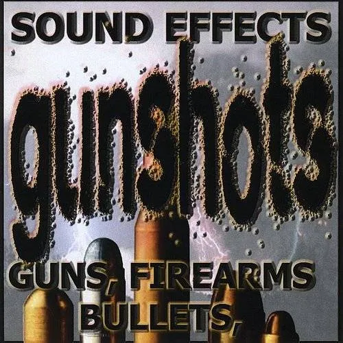 Sound Effects - Gunshotsgunsfirearms& Bullets