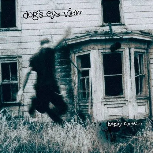 Dog's Eye View - Happy Nowhere