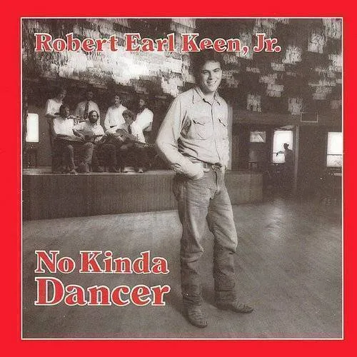 Robert Earl Keen - No Kinda' Dancer