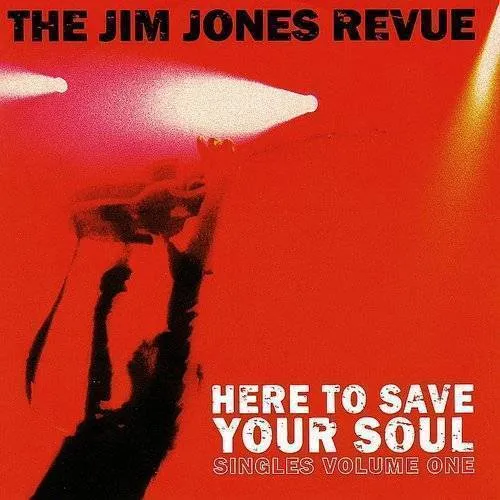 Jim Jones Revue - Here To Save Your Soul