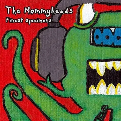 Mommyheads - Finest Specimens