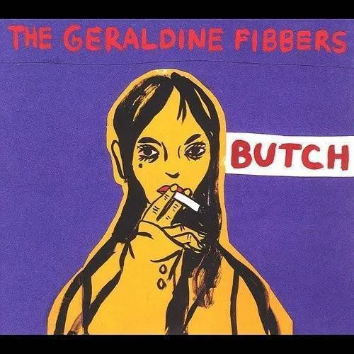 Geraldine Fibbers - Butch (Asia)
