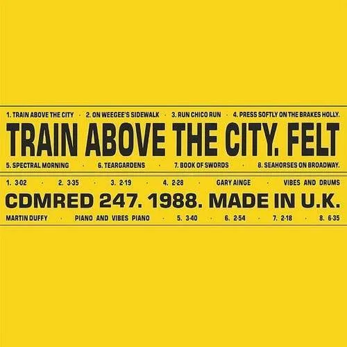 Felt - Train Above the City