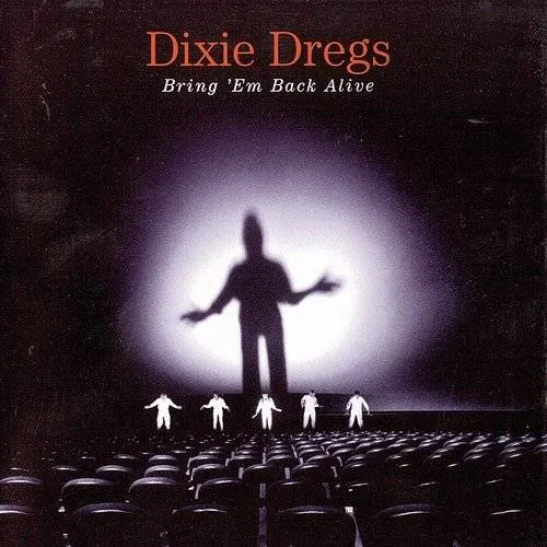 Dixie Dregs - Bring 'em Back Alive