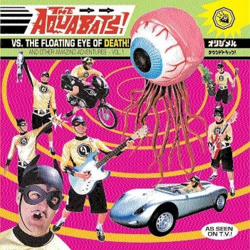The Aquabats - Aquabats Vs The Floating Eye O