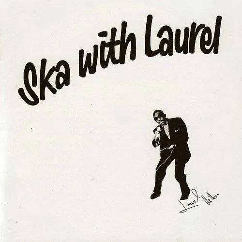 Laurel Aitken - Ska With Laurel (Bonus Tracks)