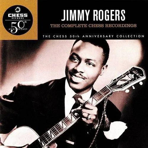 Jimmy Rogers - The Complete Chess Recordings