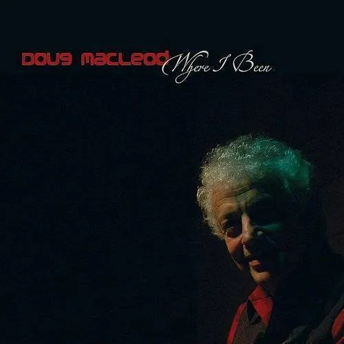 Doug Macleod - Where I Been