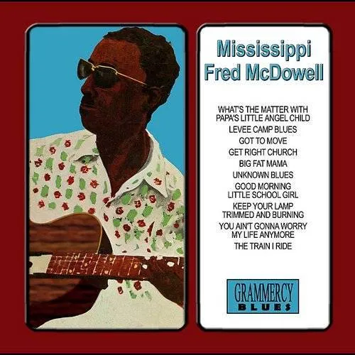 Mississippi Fred Mcdowell - Mississippi Fred Mcdowell