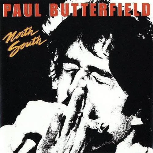 Paul Butterfield - North South