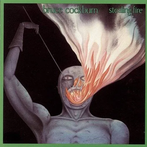Bruce Cockburn - Stealing Fire