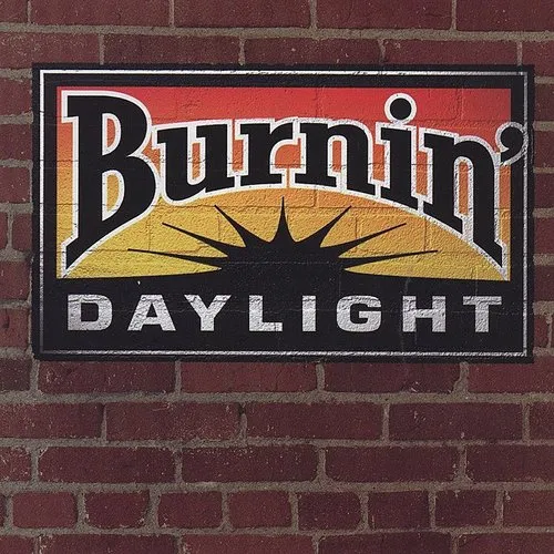 Burnin' Daylight - Burnin' Daylight