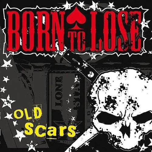 Born To Lose - Old Scars (Uk)