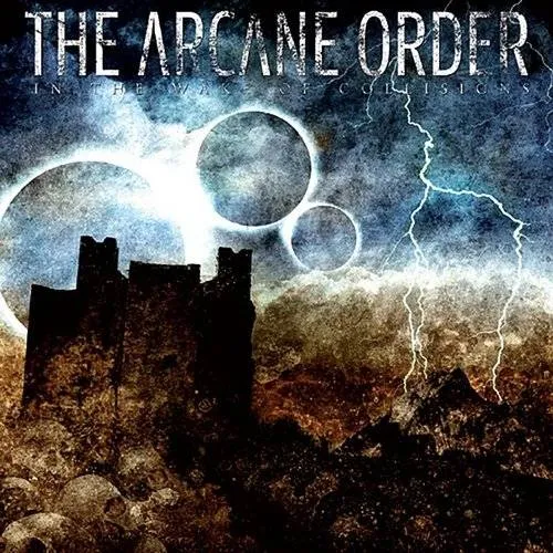 The Arcane Order - In The Wake Of Collisions [Import]