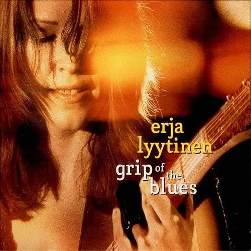 Erja Lyytinen - Grip Of The Blues