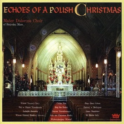 Mater Dolorosa Choir - Echoes Of A Polish Christmas