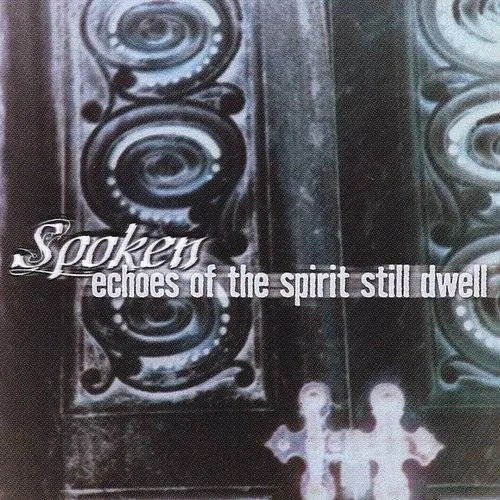 Spoken - Echoes Of The Spirit Still Dwe